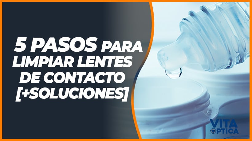 limpiar lentes de contacto lentillas soluciones liquidos desinfectar pasos
